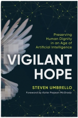 Vigilant Hope: Preserving Human Dignity in an Age of Artificial Intelligence